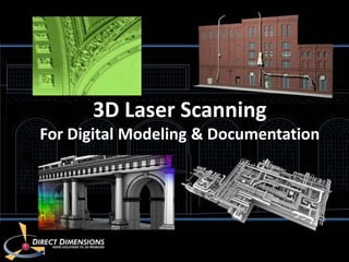 3D Laser Scanning
For Digital Modeling & Documentation
 