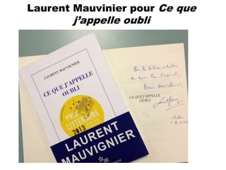 Laurent Mauvinier pour Ce que
       j’appelle oubli
 