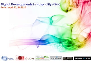 Digital Developments in Hospitality  (DDIH) Paris - April 23, 24 2010 