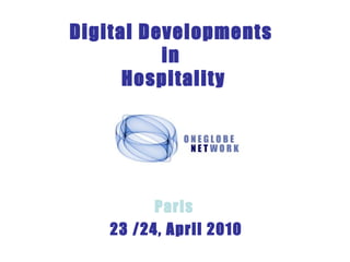Digital Developments  in  Hospitality Paris  23 /24, April 2010 