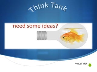 Think Tank  Virtual tour 