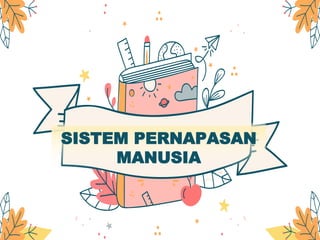 SISTEM PERNAPASAN
MANUSIA
 