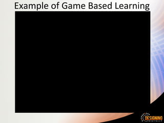 Example of Game Based Learning
 