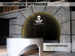 CORPORATE INTERIORS




                  Advanced Armament Corp.
                  Lobby
 
