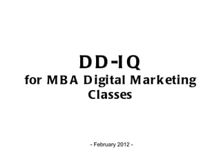 DD-IQ for MBA Digital Marketing Classes - February 2012 - 