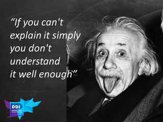 DDI
R O M E| 2017
M A RI O C A RTI A
“If you can't
explain it simply
you don't
understand
it well enough”
 