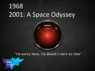 DDI
R O M E| 2017
M A RI O C A RTI A
1968
2001:	A	Space	Odyssey
“I'm sorry Dave, I'm afraid I can't do that”
 