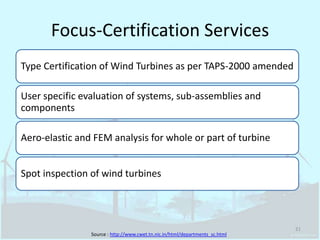 Focus-Certification ServicesSource : http://www.cwet.tn.nic.in/html/departments_sc.html21