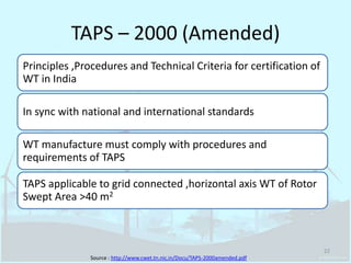 TAPS – 2000 (Amended) Source : http://www.cwet.tn.nic.in/Docu/TAPS-2000amended.pdf22