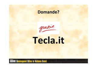 Domande?




Tecla.it
 