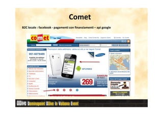 Comet
B2C locale : facebook - pagamenti con finanziamenti – api google




8
 
