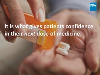7
It is what gives patients confidence
in their next dose of medicine.
 