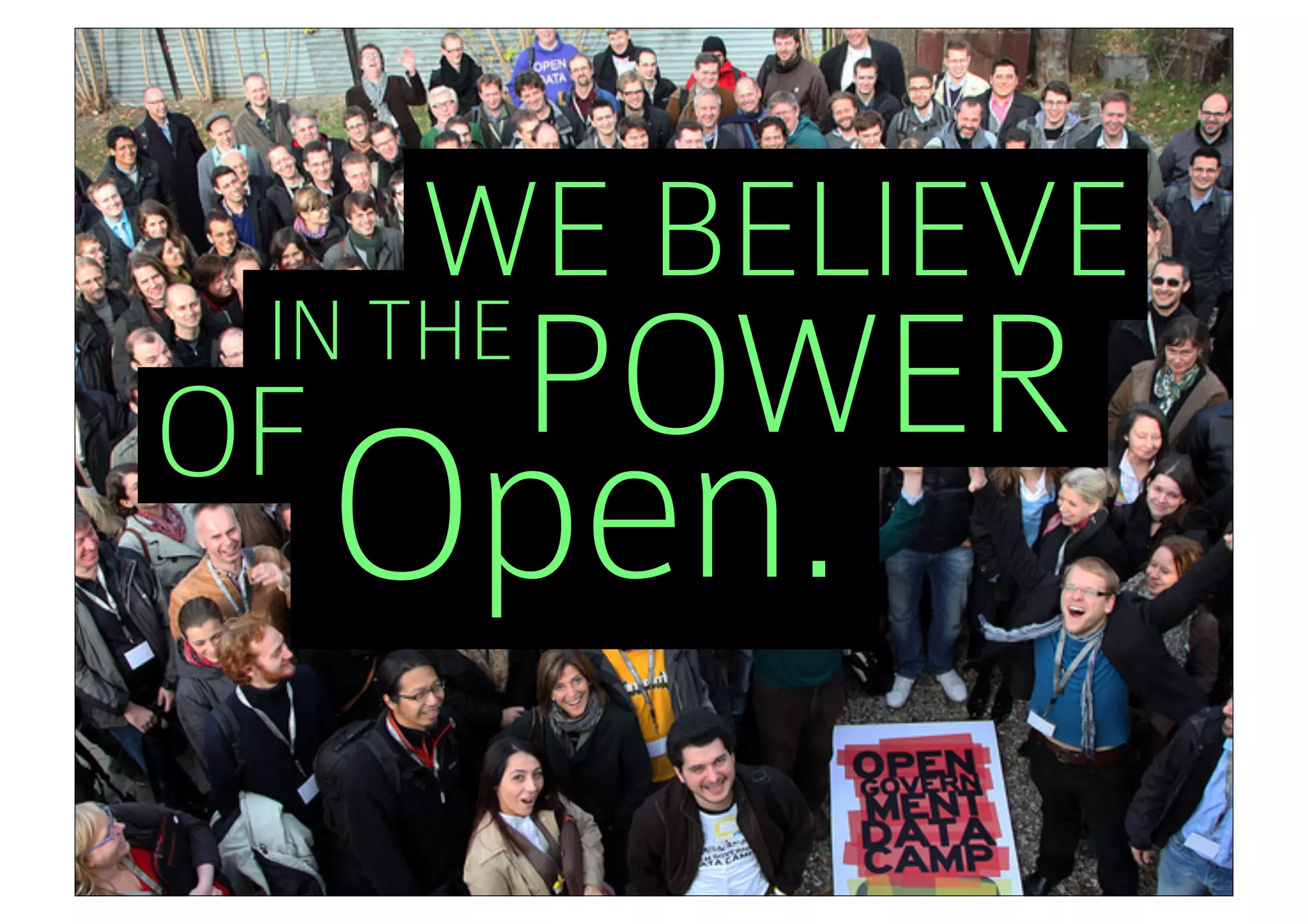 WE BELIEVE
 IN THE
OF        POWER
     Open.
 