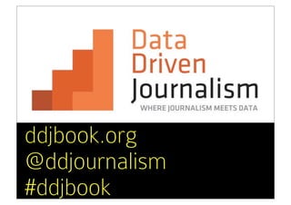 ddjbook.org
@ddjournalism
#ddjbook
 