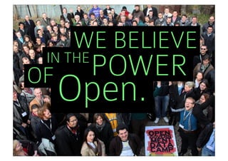 WE BELIEVE
 IN THE
OF        POWER
     Open.
 