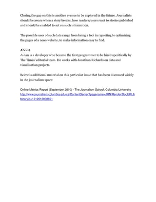 














Online Metrics Report (September 2010) - The Journalism School, Columbia University
http://www.journalism.columbia.edu/cs/ContentServer?pagename=JRN/Render/DocURL&
binaryid=1212612808691
 