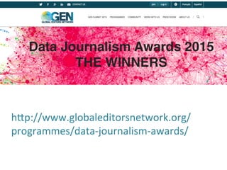 hip://www.globaleditorsnetwork.org/
programmes/data-­‐journalism-­‐awards/	
  
 
