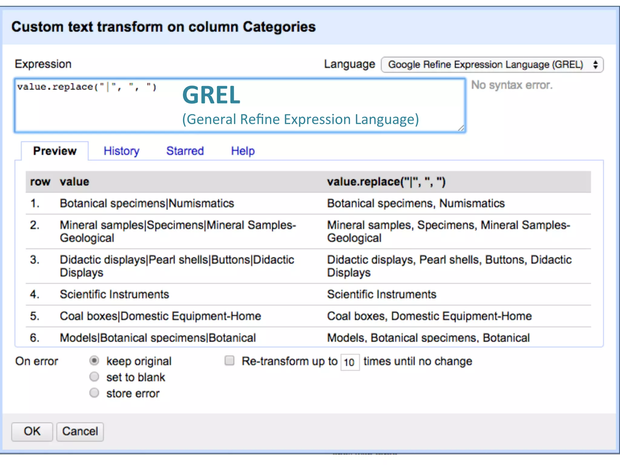 Transforming cell valuesGREL	
  	
  
(General	
  Reﬁne	
  Expression	
  Language)	
  
 