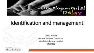 Identification and management
Dr Ola Alkhars
General Pediatric Consultant
King Faisal General Hospital
21/6/222
 