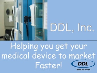 Get your Medical Device to Marketing Faster with DDL!