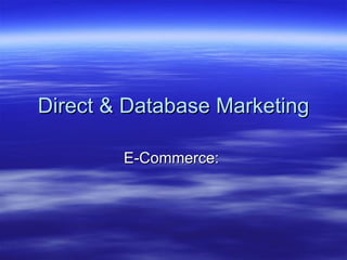 Direct & Database Marketing E-Commerce:  