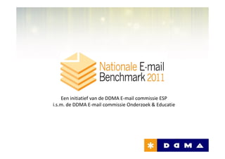 Een initiatief van de DDMA E-mail commissie ESP
i.s.m. de DDMA E-mail commissie Onderzoek & Educatie
 