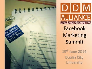 Facebook
Marketing
Summit
19th June 2014
Dublin City
University
 