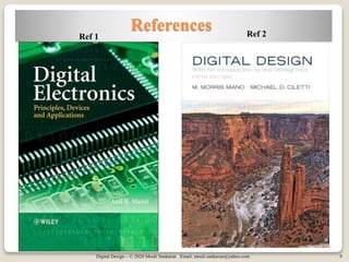 Digital Design – © 2020 Mouli Sankaran Email: mouli.sankaran@yahoo.com 9
References
Ref 1 Ref 2