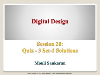 Digital Design – © 2020 Mouli Sankaran Email: mouli.sankaran@yahoo.com
 
