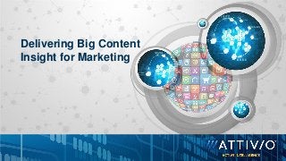 Delivering Big Content
Insight for Marketing
 