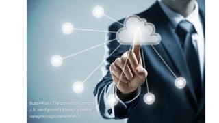 Butter+Fish | The conversion company
J.S. van Egmond | Managing partner
vanegmond@butterandfish.nl
 