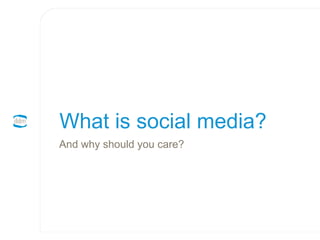 What is social media? And why should you care? 
