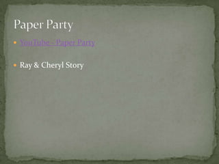 YouTube - Paper Party Ray & Cheryl Story Paper Party 