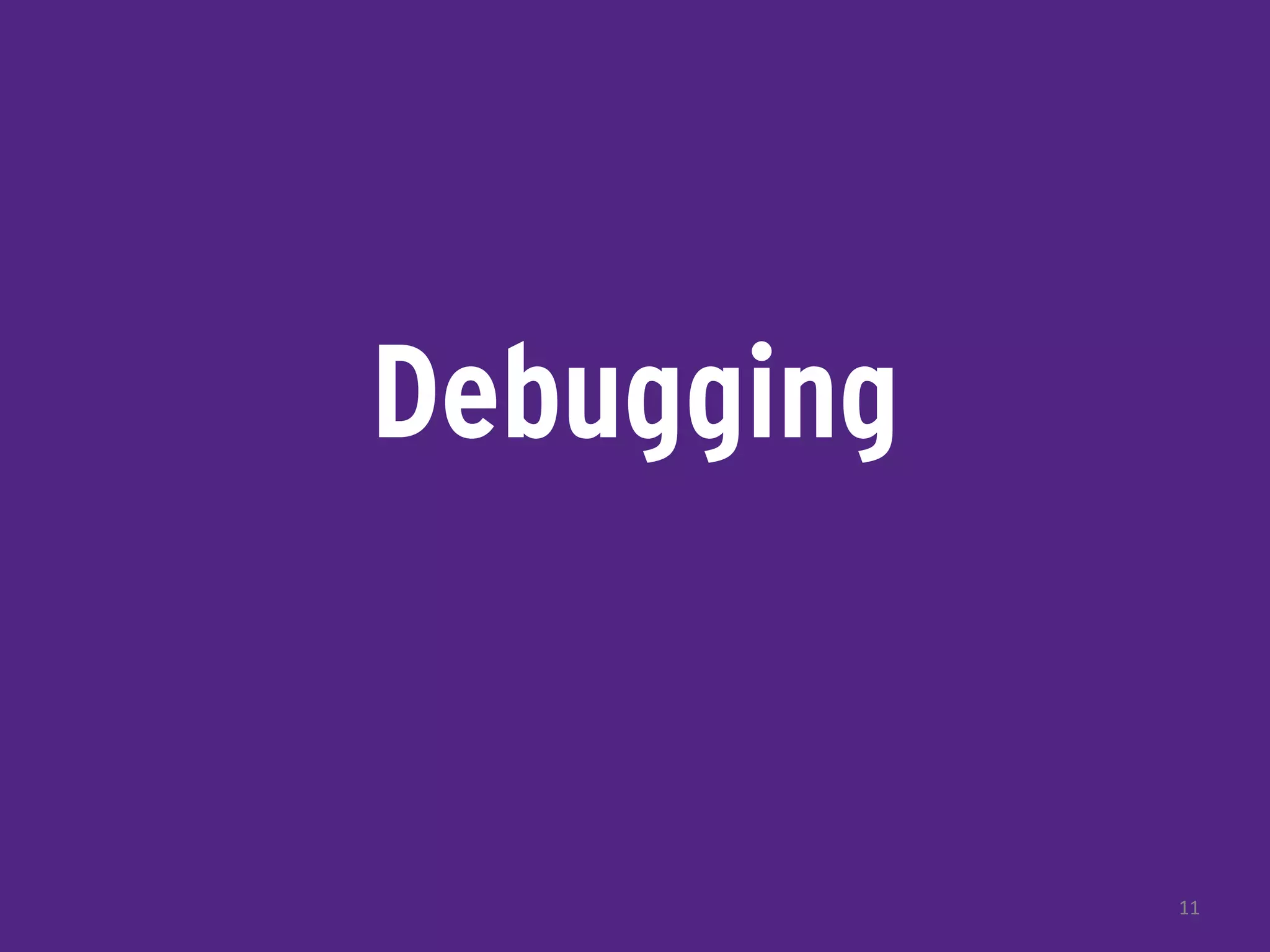 Debugging
11