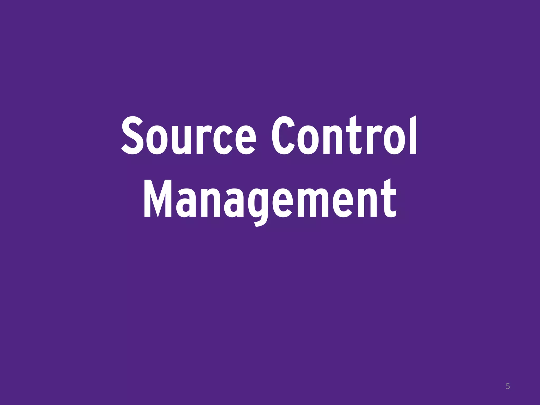 Source Control
Management
5