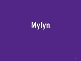 Mylyn
14