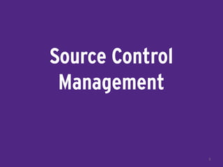 Source Control
Management
5