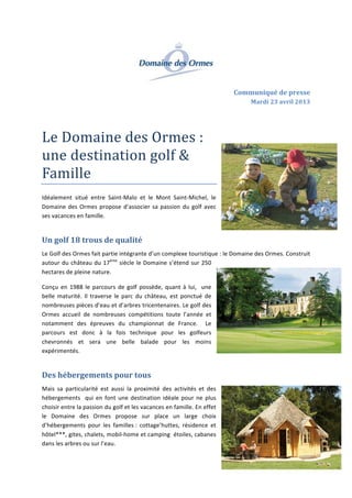 Le	
  Domaine	
  des	
  Ormes	
  :	
  une	
  des0na0on	
  
golf	
  &	
  	
  Famille	
  
Communiqué	
  de	
  presse	
  
Le	
  23	
  avril	
  2013	
  
	
  
 