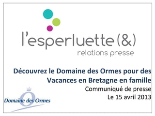 Le Domaine des Ormes,
c’est aussi pour les entreprises
Communiqué de presse
Le 29 mai 2013
 