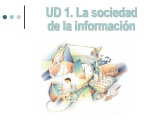 UD 1. La sociedad de la información 