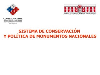 SISTEMA DE CONSERVACIÓN  Y POLÍTICA DE MONUMENTOS NACIONALES 