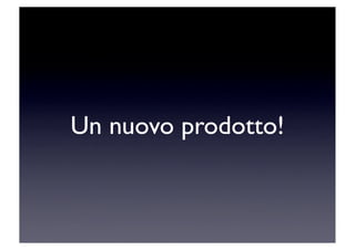 Un nuovo prodotto!
 