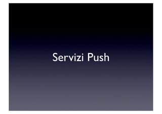 Servizi Push
 