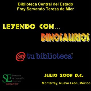 Biblioteca Central del Estado
Fray Servando Teresa de Mier




            Monterrey, Nuevo León, México
 