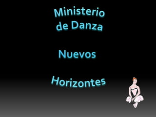 Ministerio  de Danza  Nuevos   Horizontes  