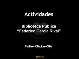 Actividades Biblioteca Publica “ Federico Garcia Rival” Maullín – X Region - Chile   