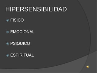 HIPERSENSIBILIDADFISICOEMOCIONALPSIQUICOESPIRITUAL