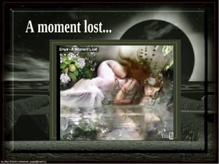 A moment lost... 