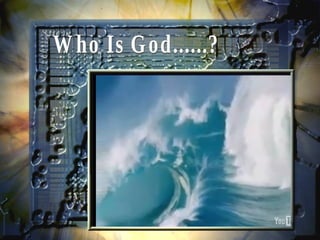 Who Is God......? 