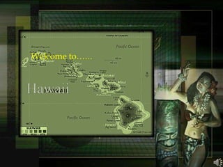 Welcome to…… Hawaii 